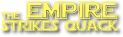 the Empire 
Strikes Quack