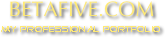 BETAFIVE.COM
my professional portfolio